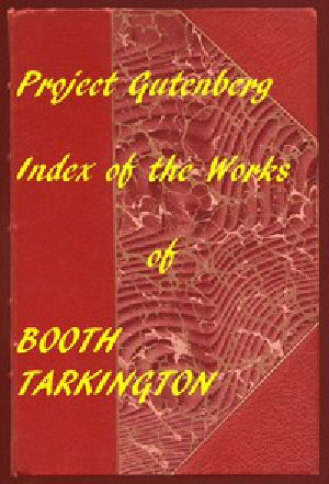 [Gutenberg 57721] • Index of the Project Gutenberg Works of Booth Tarkington